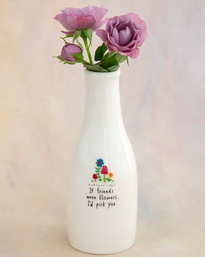 Bud Vase If Friends Were Flowers